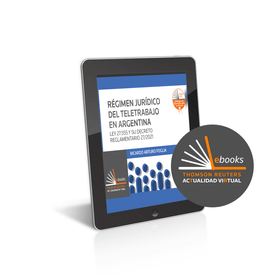 Regimen Jurídico Del Teletrabajo En La República Argentina. La Ley 27.555 Y Su Decreto Reglamentario Nro. 27/2021