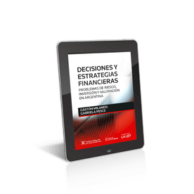 Decisiones Y Estrategias Financieras. Problemas De Riesgo, Inversión Y Valoración En Argentina