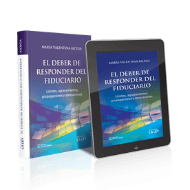 El Deber De Responder Del Fiduciario. Límites, Agravamientos, Propagaciones Y Atenuaciones