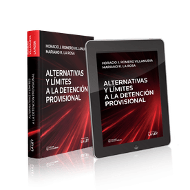Alternativas Y Límites A La Detención Provisional Horacio J. Romero Villanueva Mariano R. La Rosa