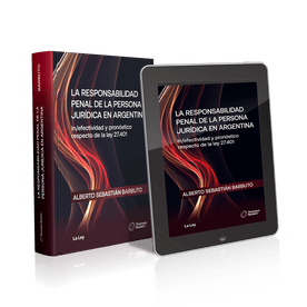 La Responsabilidad Penal De La Persona Jurídica En ArgentinaIn/efectividad y pronóstico respecto de la ley 27.401​