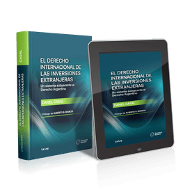 El Derecho Internacional De Las Inversiones Extranjeras​ Un Sistema Subyacente Al Derecho Argentino​