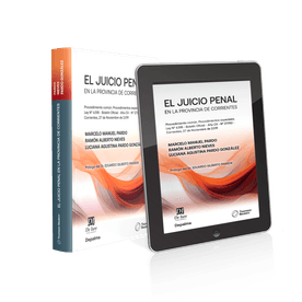 El Juicio Penal En La Provincia De Corrientes Procedimiento Común. Procedimientos Especiales Ley 6.518 Boletín Oficial Año Cv N 27.952 Ebook + Papel