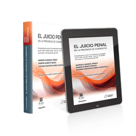 El Juicio Penal En La Provincia De Corrientes Procedimiento Común. Procedimientos Especiales Ley 6.518 Boletín Oficial Año Cv N 27.952 l