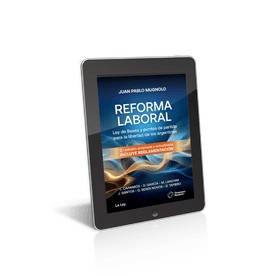 Reforma Laboral Ley De Bases Y Puntos De Partida Para La Libertad De Los Argentinos Segunda Edición - Ebook - 2024