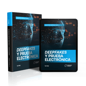 Deepfakes Y Prueba Electrónica