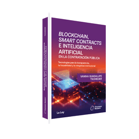 Blockchain, Smart Contracts E Inteligencia Artificial En La Contratación Pública Tecnologías Para La Transparencia